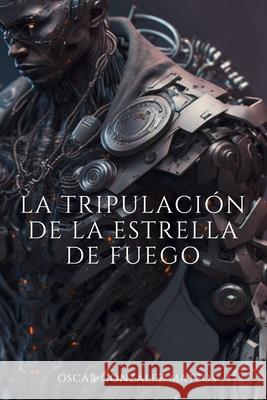 La Tripulaci?n de la Estrella de Fuego ?scar Gonz?le 9788409712526 Gonzalezyviblo