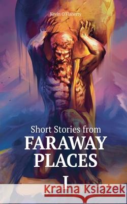 Short Stories from Faraway Places I Kevin O'Flaherty 9788409716845 Kevin O'Flaherty