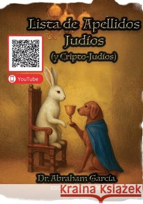 Lista de Apellidos Jud?os: (y Cripto-Jud?os) Miguel Abraham Garc?a-Torres 9788409738717 Jewish Roots Ltd