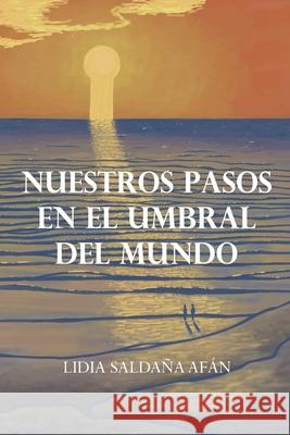 Nuestros pasos en el umbral del mundo Lidia Salda? 9788409740581 Lidia Saldana Afan