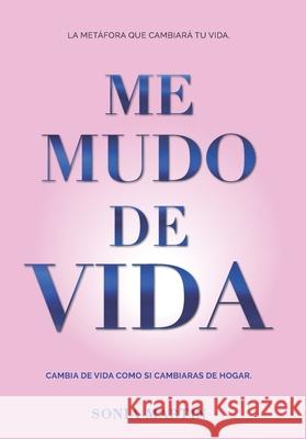 Me Mudo de Vida: Construye Tu Nueva Vida Sonia Martin 9788409749126