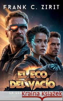 El Eco del Vac?o: La Llave Precursora Frank C 9788409749249 Frank C. Zirit