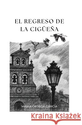 El regreso de la cigüeña Ortega García, María 9788409756001