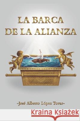 La Barca de la Alianza Daniela L?pe Jos? Alberto L?pe 9788409763566 Jose Alberto Lopez Tovar