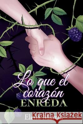 Lo que el coraz?n enreda Elena Martin 9788409767557 Maria Isabel de Campos Veloso