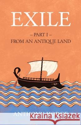 Exile: Part I - From an Antique Land Anthony Hodge 9788409770106 Anthony Hodge