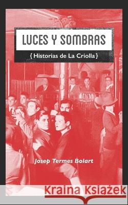 Luces Y Sombras: (Historias de La Criolla) Josep Terme 9788409772551