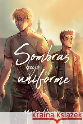 Sombras bajo el uniforme Mar?a ?lvarez 9788409773534