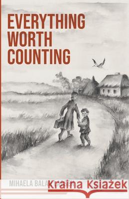 Everything Worth Counting: A Mother and Son's Journey Beyond the Iron Curtain Mihaela Bala 9788409781003