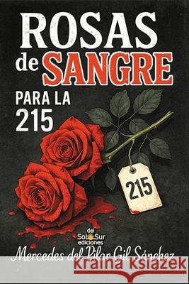 Rosas de sangre para la 215 Mercedes del Pilar Gi 9788409781942 Sol del Sur Ediciones