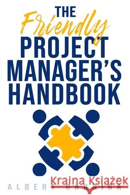 The Friendly Proyect Manager's Handbook: Include editable templates Albert Garriga 9788409787364 Independently Published