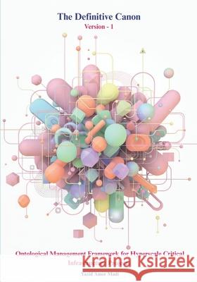 The Definitive Canon: Ontological Management Framework for Hyperscale Critical Infrastructure Projects Yazid Amo 9788409798261