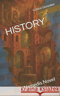 History: A Nemedis Novel Carlos Gonzalez 9788409801435 Carlos Gonzalez Ruiz
