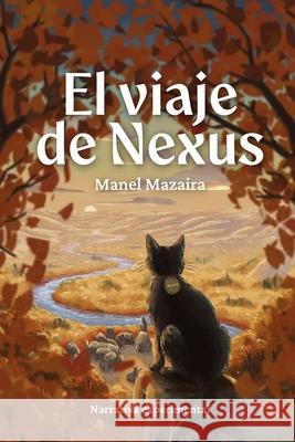 El Viaje de Nexus: Manel Mazaira Manel Mazaira 9788409805563 Manel Mazaira