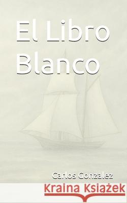 El Libro Blanco: Las Bit?coras de la Vida Carlos Gonzalez 9788409816576
