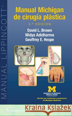 Manual Michigan de cirugía plástica David L. Brown, Geoffrey Eckerson Hespe, Widya Adidharma 9788410022010