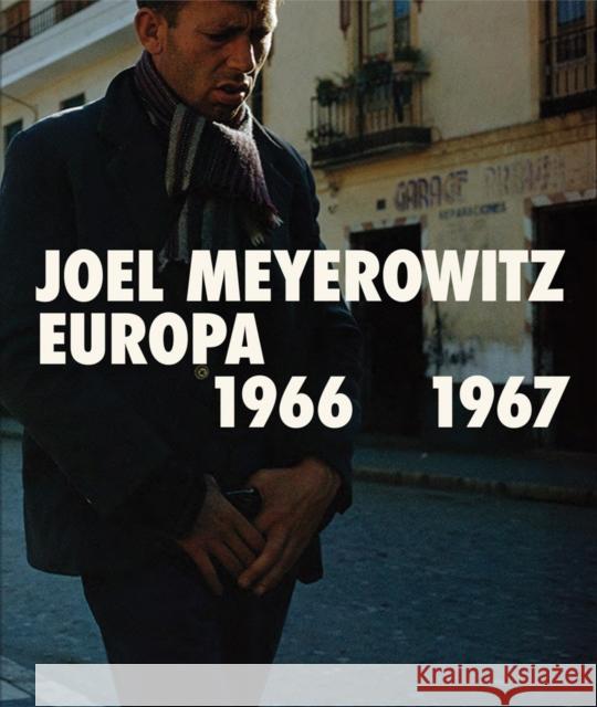 Joel Meyerowitz: Europa 1966-1967 Joel Meyerowitz 9788410024311 La Fabrica