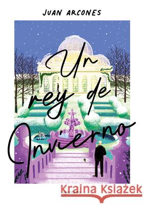 Un Rey de Invierno / A Winter King Juan Arcones 9788410050259 Montena