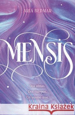 Mensis: DOS Almas. DOS Cuerpos. Un Mismo Mar. / Mensis: Two Souls. Two Bodies. O Ne Same Sea Aria Bedmar 9788410050624 Montena