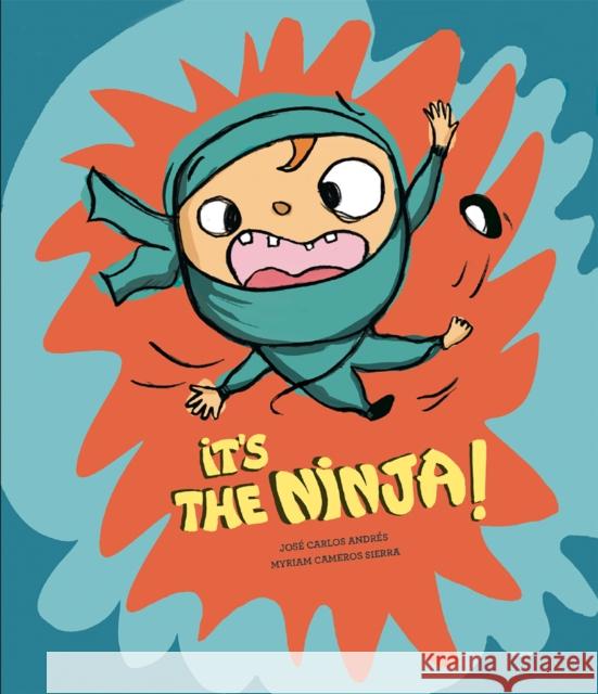 It's the Ninja! Jos? Carlos Andr?s Myriam Camero 9788410074927 Nubeocho