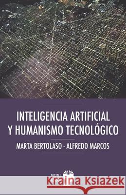 Inteligencia Artificial y humanismo tecnol?gico Alfredo Marcos Digital Reasons Marta Bertolaso 9788410093096 Digital Reasons