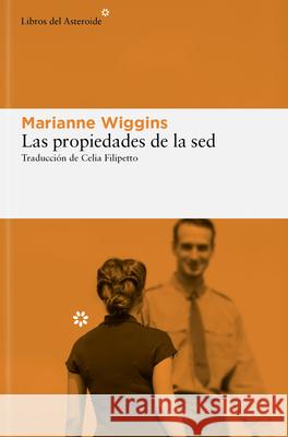 Las Propiedades de la sed Marianne Wiggins 9788410178090