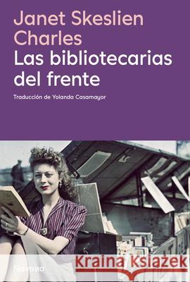 Las Bibliotecarias del Frente Skeslien Charles Janet 9788410180413 Navona
