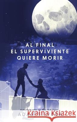 Al Final El Superviviente Quiere Morir Adam Silvera 9788410239500 Urano World