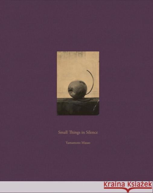 Masao Yamamoto: Small Things in Silence: Third Edition  9788410290051 Rm
