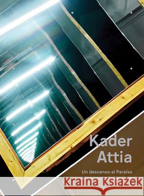 Kader Attia: A Descent Into Paradise Kader Attia 9788410290143 Rm
