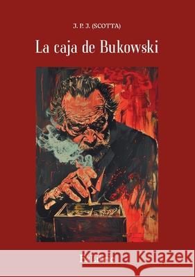 La caja de Bukowski J P J (Scotta) 9788410297234 Exlibric