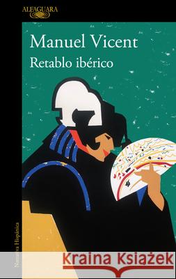 Retablo Ib?rico / Iberian Altarpiece Manuel Vicent 9788410299764 Alfaguara