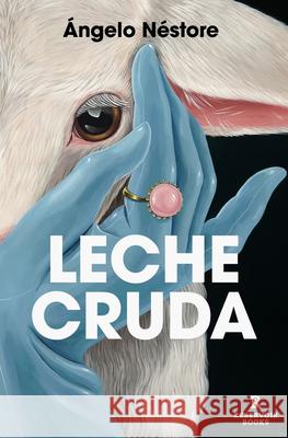 Leche Cruda / Raw Milk ?ngelo N?store 9788410352285 Reservoir Books