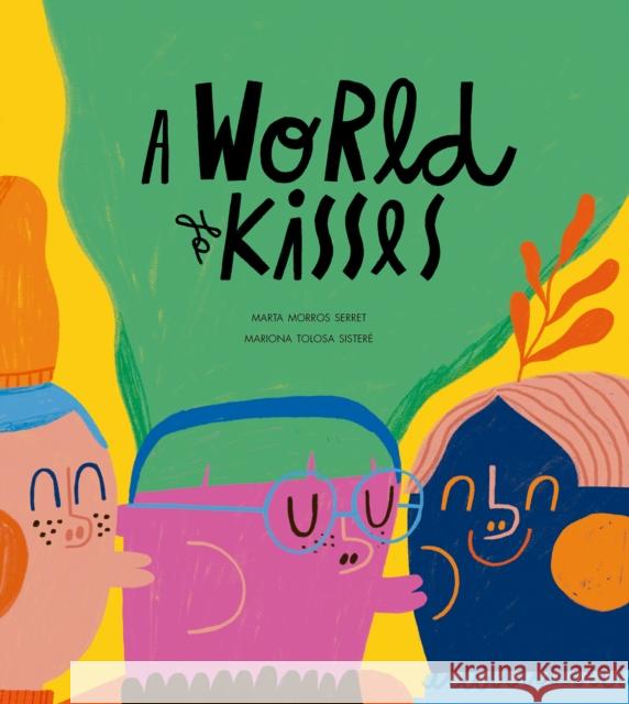 A World of Kisses Marta Morros 9788410406582 Nubeocho