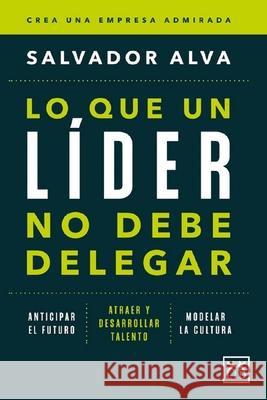 Lo Que Un L?der No Debe Delegar Salvador Alv 9788410521285 Almuzara