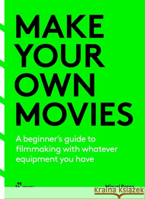 Make Your Own Movies: A Guide to the Craft of Film Making Miguel Parga 9788410650015 Hoaki