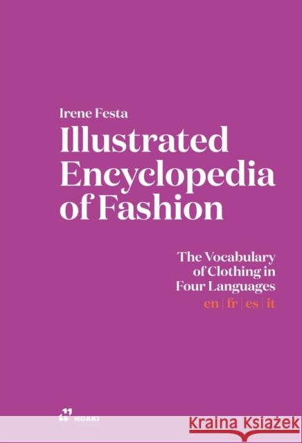 Illustrated Encyclopedia of Fashion: Illustrated Vocabulary of Clothing  9788410650237 Hoaki
