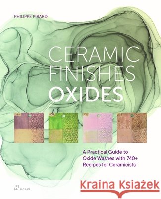 Ceramic Oxides: A Practical Guide with 740+ Recipes for Artists Pirard, Philippe 9788410650671 Hoaki