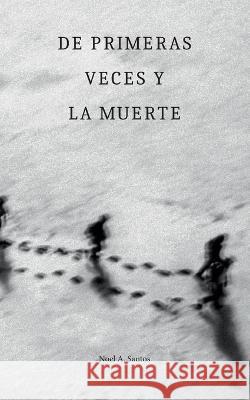 De primeras veces y la muerte Noel A Santos 9788411235396 Books on Demand