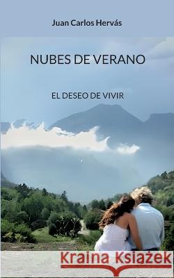 Nubes de verano: El deseo de vivir Juan Carlos Herv? 9788411236072 Books on Demand