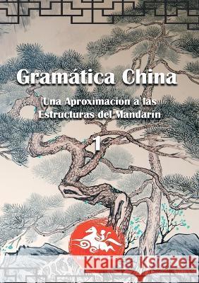 Gramática China (1): Una aproximación a las estructuras del mandarín Lorente, David 9788411237208 Books on Demand