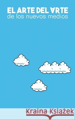 El arte del arte de los nuevos medios Lino Garc? 9788411237345