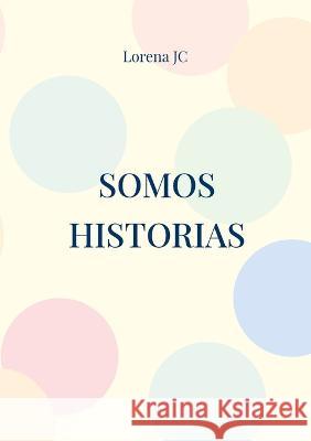 Somos historias Lorena Jc 9788411238090