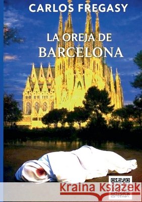 La Oreja de Barcelona Carlos Fregasy 9788411239462 Bod - Books on Demand