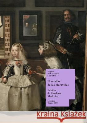 El retablo de las maravillas Miguel de Cervante Abraham Madro?al 9788411268066 Linkgua Ediciones