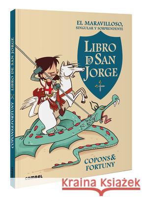 El Maravilloso, Singular Y Sorprendente Libro de San Jorge Jaume Copons Liliana Fortuny 9788411581462