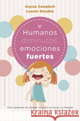 Humanos Diminutos, Emociones Gigantes A. G. Campbell L. E. Stauble 9788411721653 Obelisco