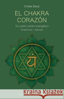 El Chakra Corazon Cyndi Dale 9788411722926