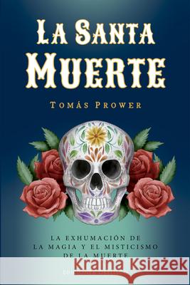La Santa Muerte Tomas Prower 9788411722940 Obelisco