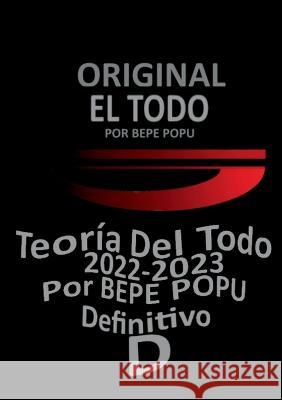 El Todo Teor?a Por BEPE POPU: La teor?a del TODO Definitivo Por BEPE POPU Bepe Popu 9788411741903 Bod - Books on Demand